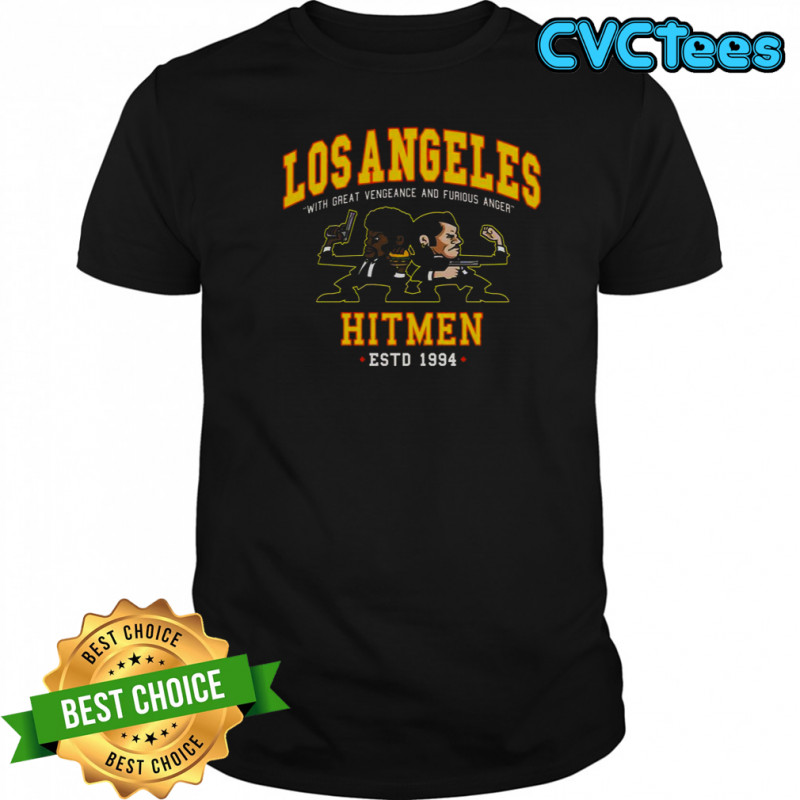 Los Angeles Hitmen With Great Vengeance And Furious Anger Estd 1994 T-Shirt