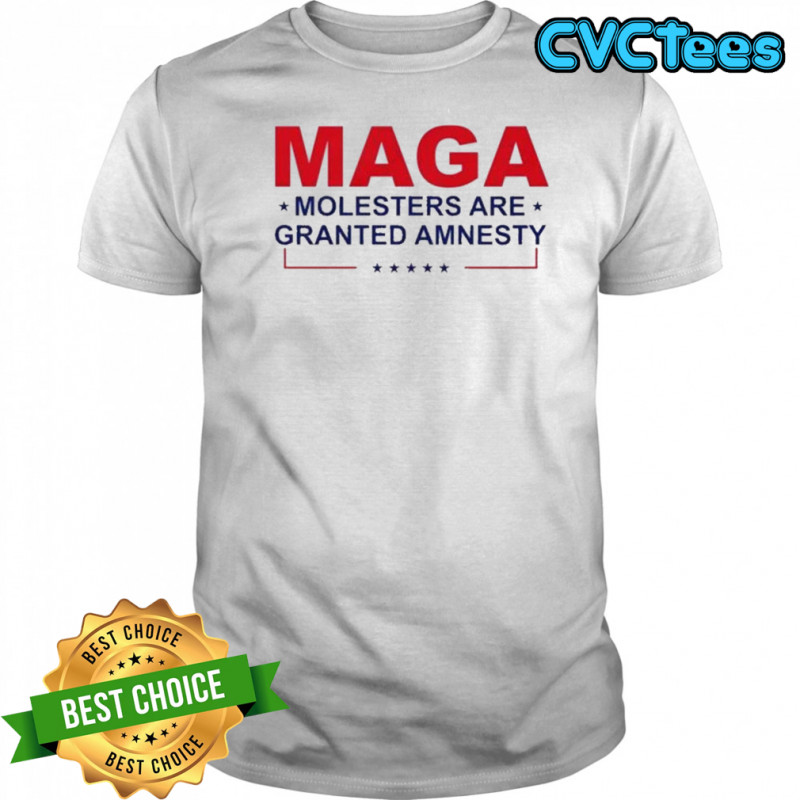 MAGA Molesters Are Granted Amnesty T-Shirt