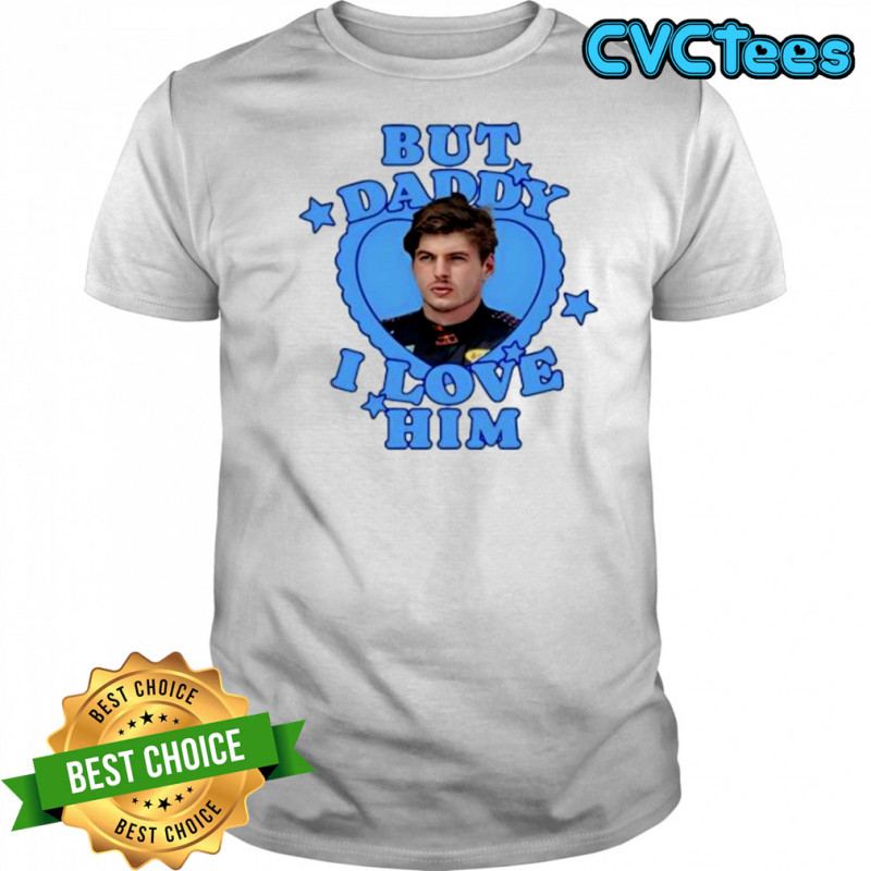 Max verstappen but daddy I love him shirt