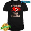 My Rights You Feelings Eagle Flag shirt