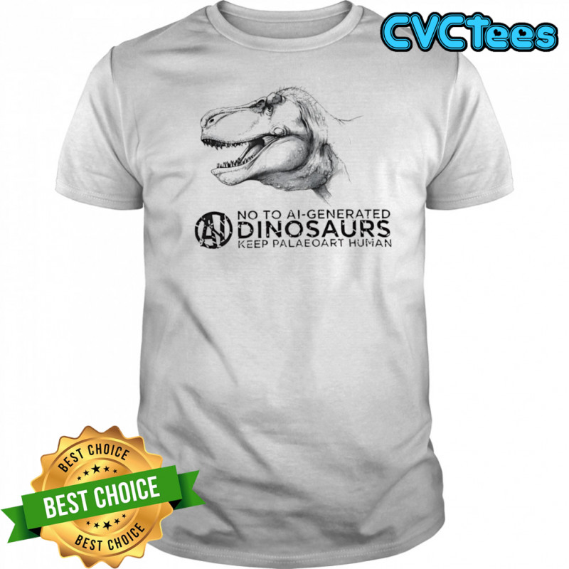 No to ai-generated dinosaurs keep paleoart human shirt