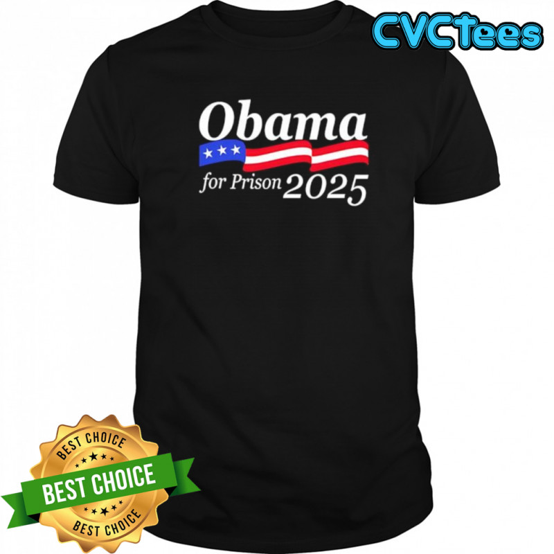Obama for Prison 2025 shirt