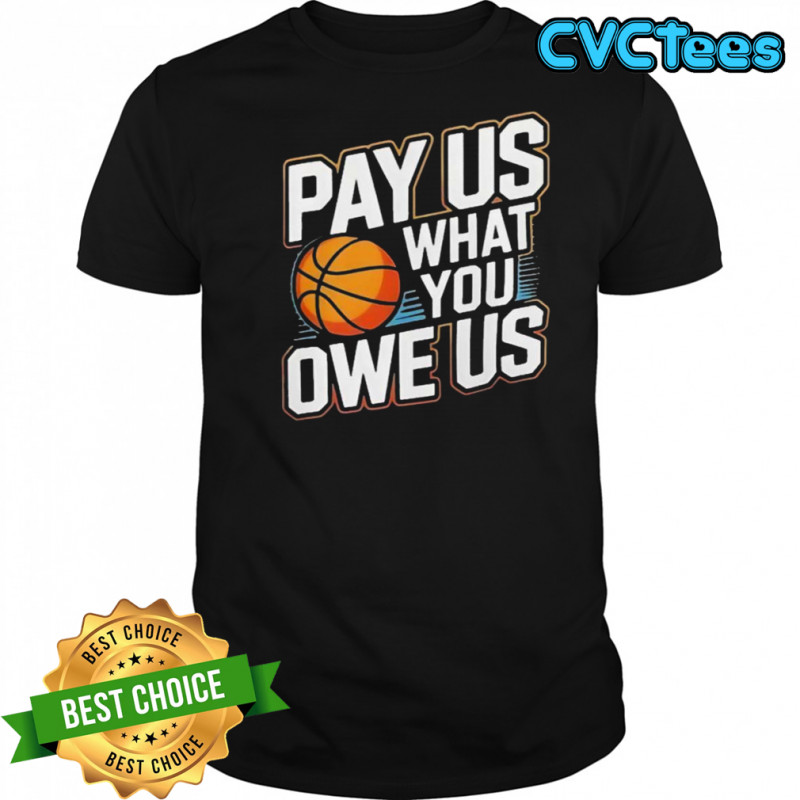Pay Them What You Owe Us Them Support Women’s Sports WNBPA T-Shirt