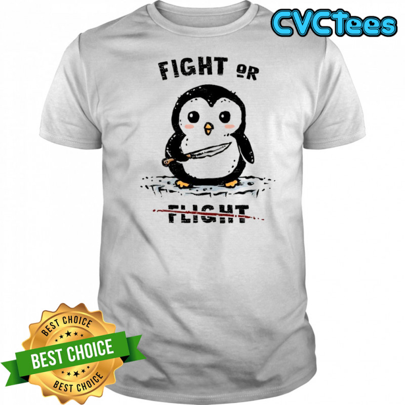 Penguin fight or not flight shirt