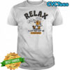 Relax get a coffee and let that shit go shirt