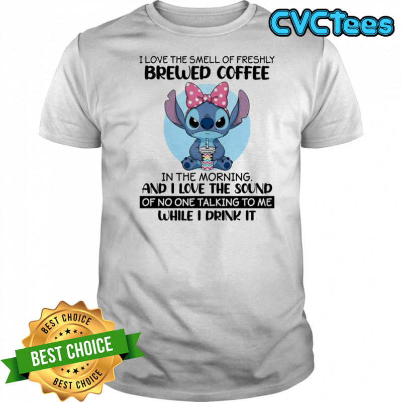Stitch I love the smell of freshly Brewed Coffee in the Morning shirt