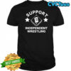 Support Independent Wrestling shirt