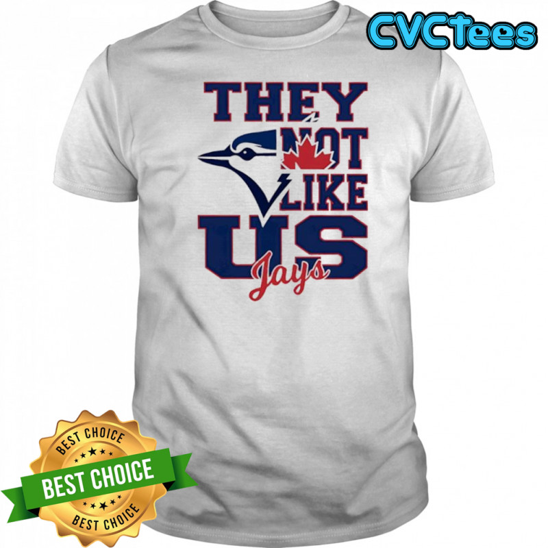 Toronto Blue Jays They Not Like Us Jays shirt
