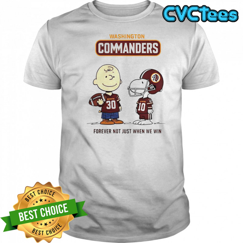 Washington Commanders Charlie Brown Snoopy Commanders Forever Not Just When We Win T-Shirt