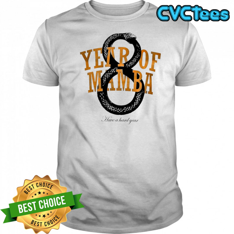 Year of Mamba have a hard year shirt