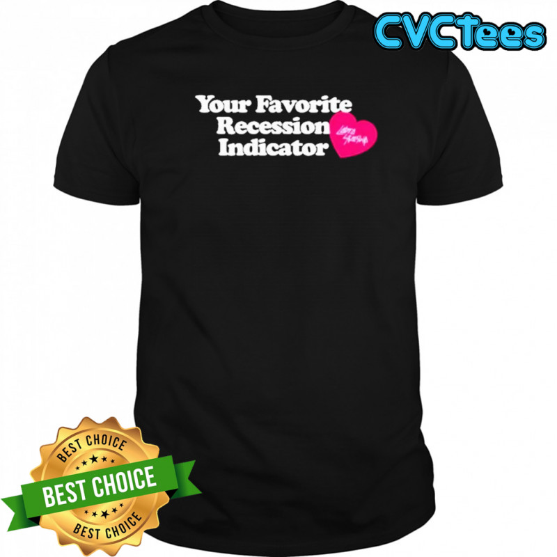 Your Favorite Recession Indicator T-Shirt