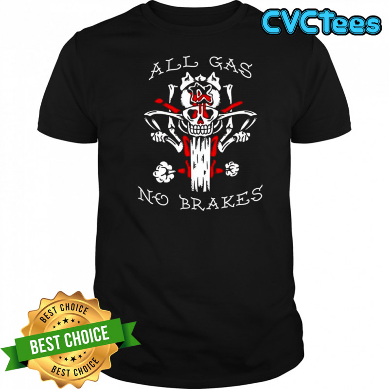 All gas no brakes shirt