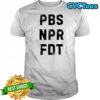Anti Trump Public Broadcasting Support Resist Tyranny NPR PBS Political Shirt