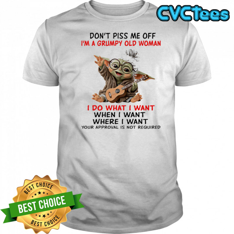 Baby Yoda don’t piss me off I’m a grumpy old woman shirt