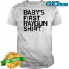 Baby’s First Raygun Shirt shirt