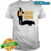 Bear down shirt