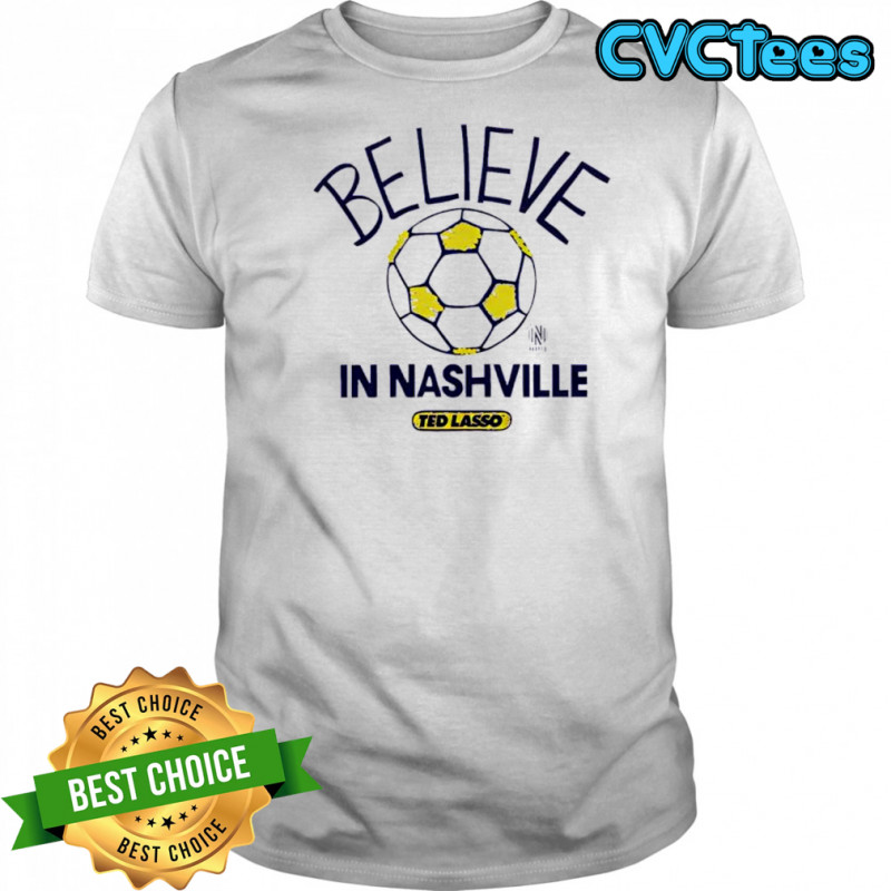 Believe in Nashville FC Major League Soccer Ted Lasso 2025 shirt