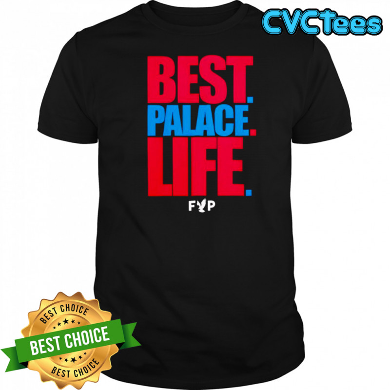 Best Palace life 2025 shirt