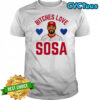 Bitches Love Sosa Philadelphia Phillies shirt