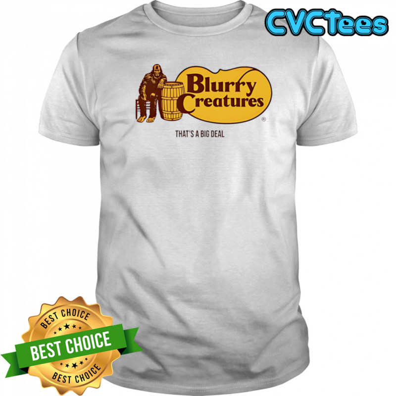 Blurry Creatures That’s A Big Deal shirt