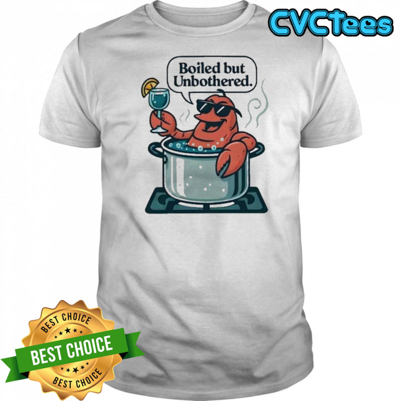 Boiled But Unbothered T-Shirt