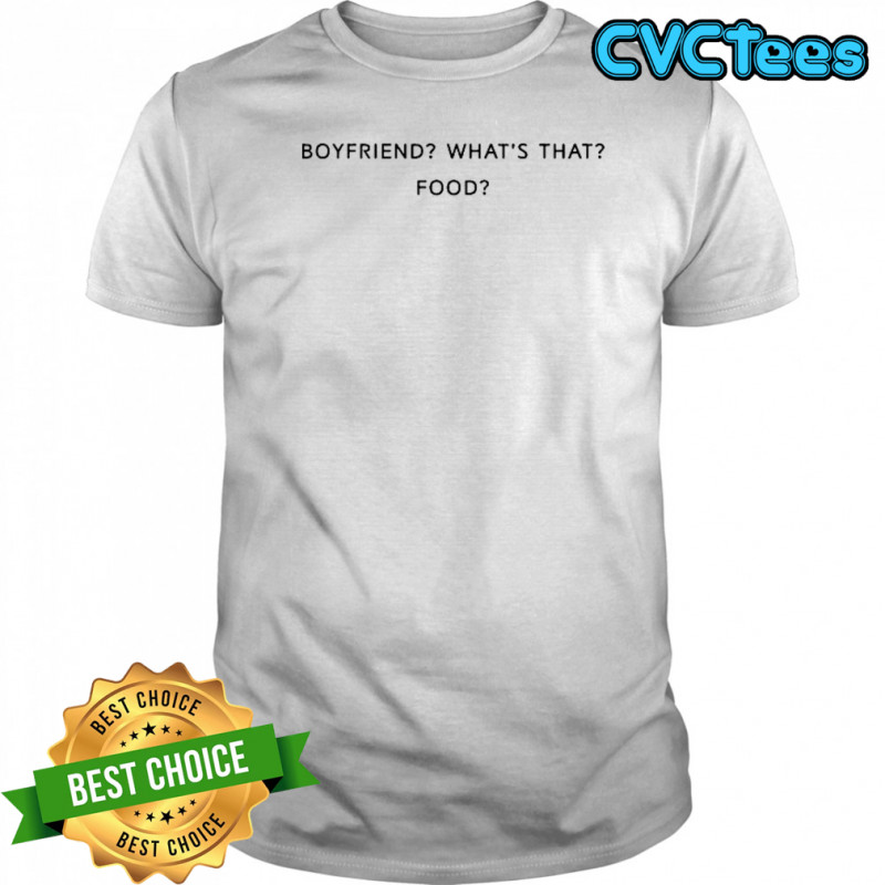 Boyfriend What’s That Food T-shirt