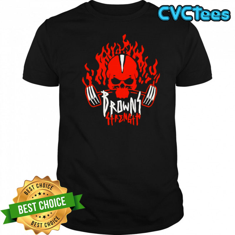 Browns Strength Cleveland Browns skull shirt