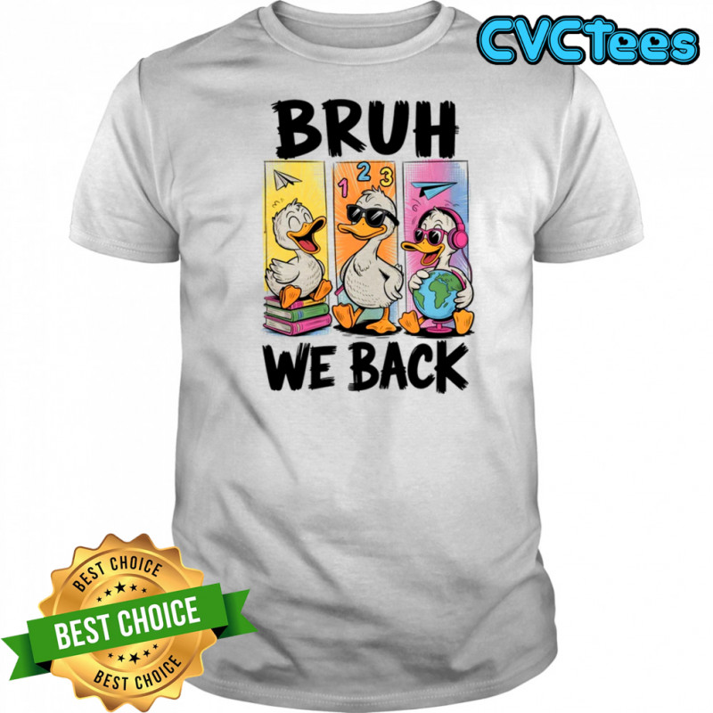 Bruh We Back Goose Back To School Retro Goose First Day shirt
