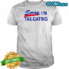 Buffalo Bills Sorry I’m Tailgating T-Shirt