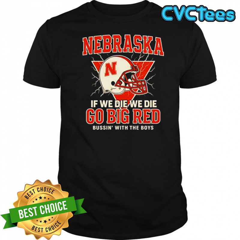 Bussin with the boys Nebraska football helmet shirt