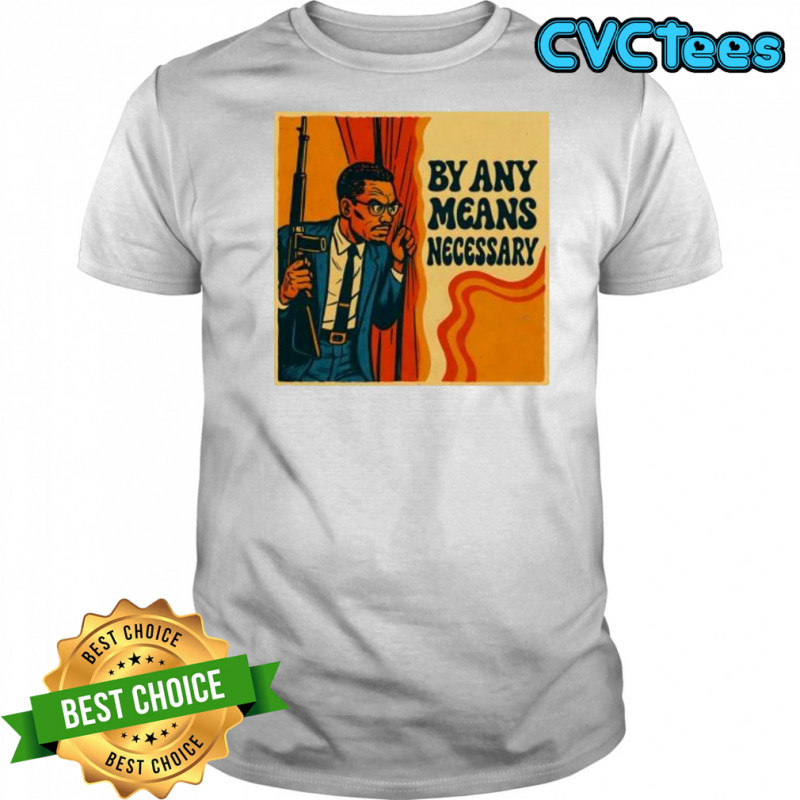 By Any Means Necessary shirt