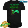 Can’t adult today my party needs me shirt