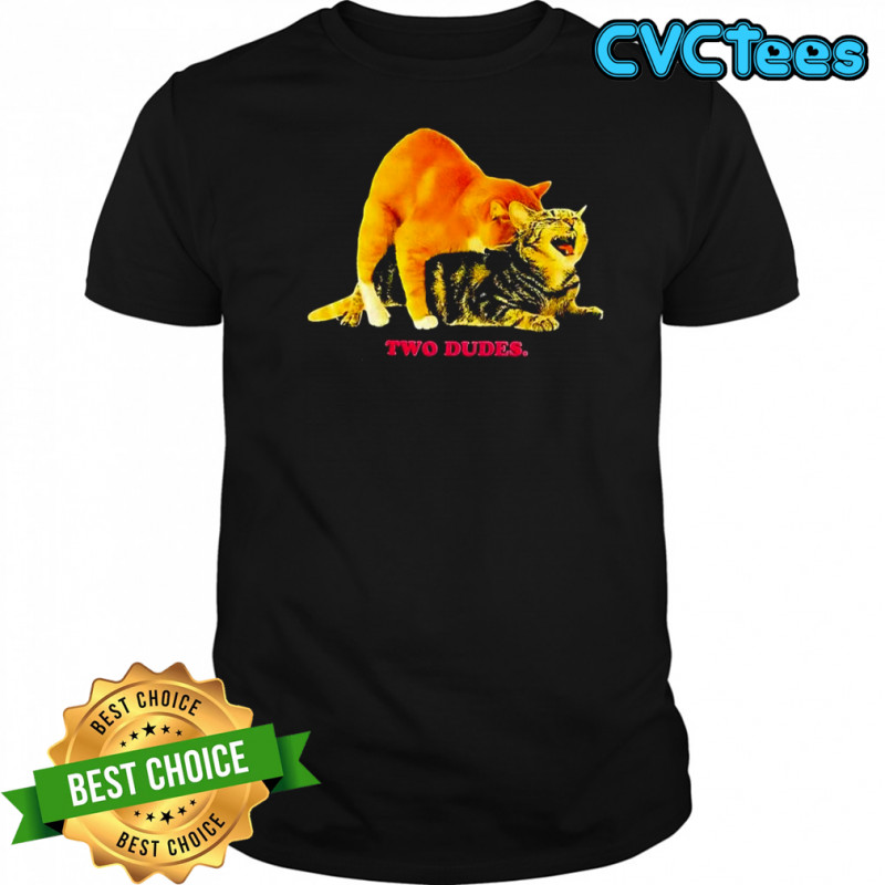 Cat two dudes shirt