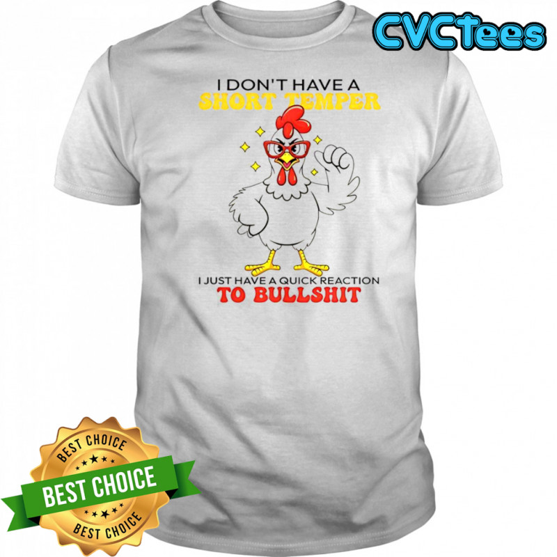 Chicken I Don’t Have A Short Temper T-Shirt