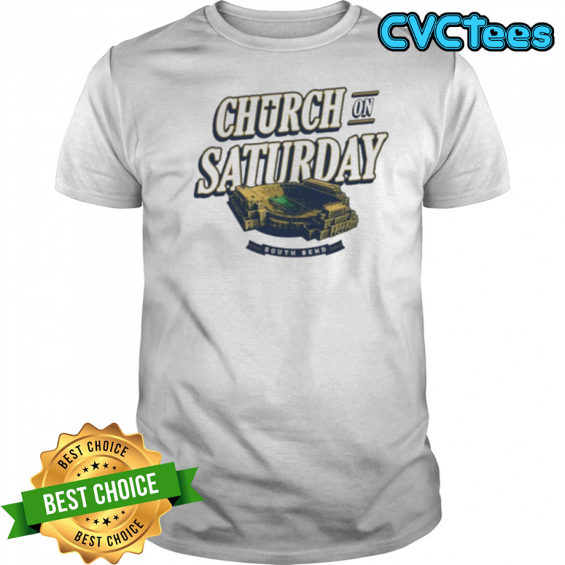 Church On Saturday South Bend Notre Dame Stadium football shirt