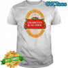 Cigarettes and alcohol you could wait for a lifetime to spend your days in the sunshine shirt