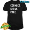 Connect. Check. Care. letter shirt