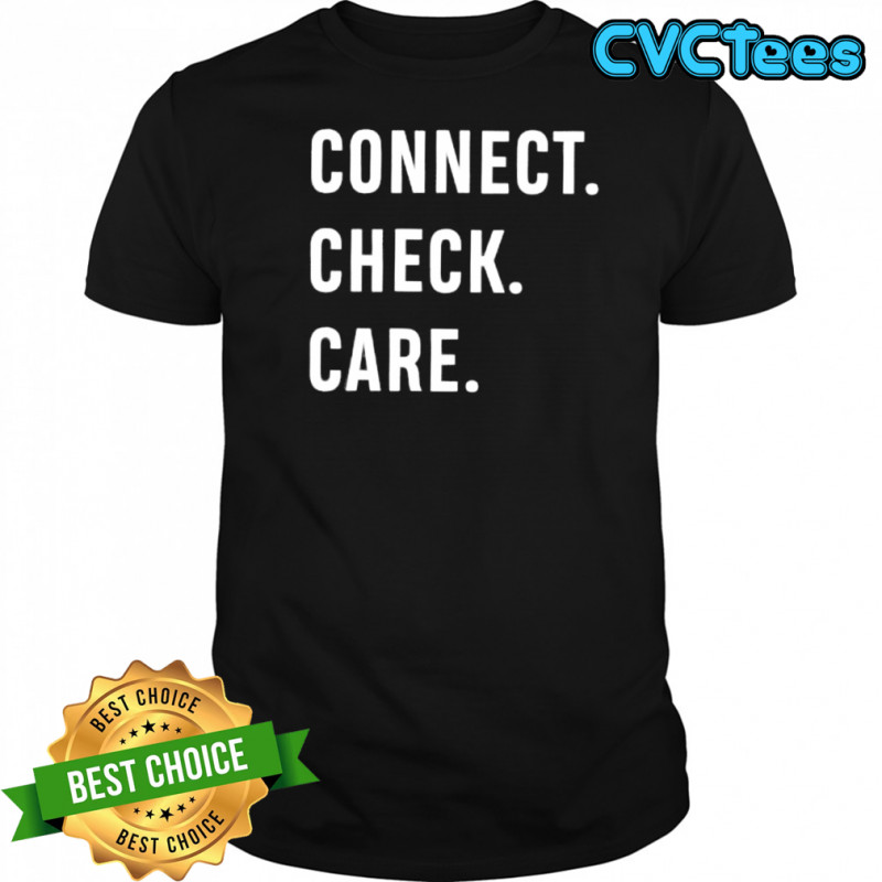 Connect. Check. Care. letter shirt