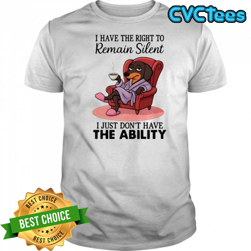 Dachshund I have the right to remain silent shirt