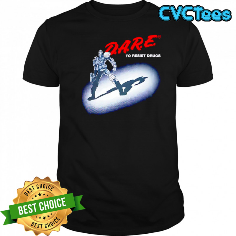 Dare to resist drugs Terminator shirt