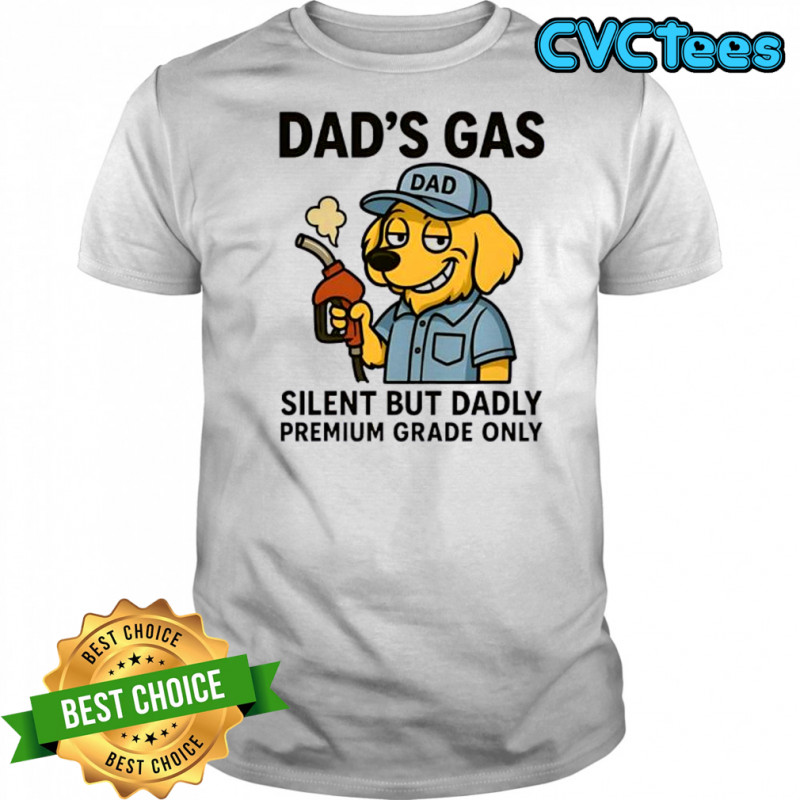 Dog dad’s gas silent but dadly premium grade only shirt