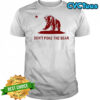 Don’t Poke the Bear California shirt