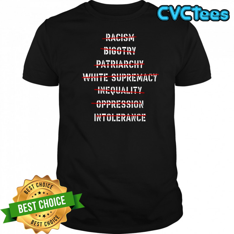 Don’t racism bigotry patriarchy white supremacy shirt