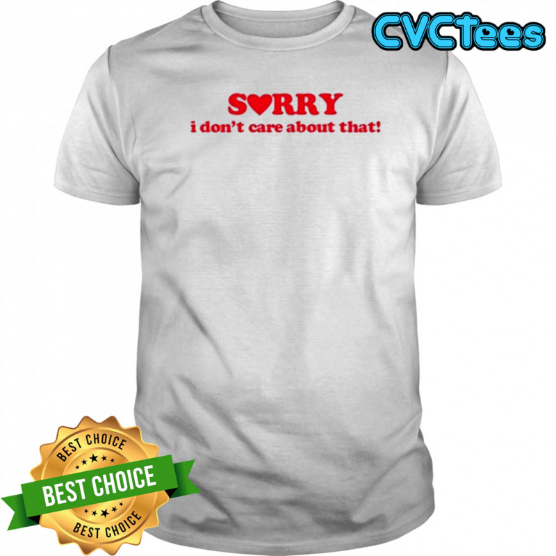 Donya Dadrasan Sorry I Don’t Care About That T-Shirt