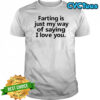 Faring is just my way of saying i love you shirt