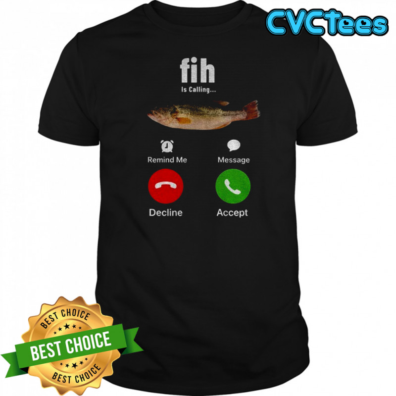 Fih is calling meme stupid meme shirt