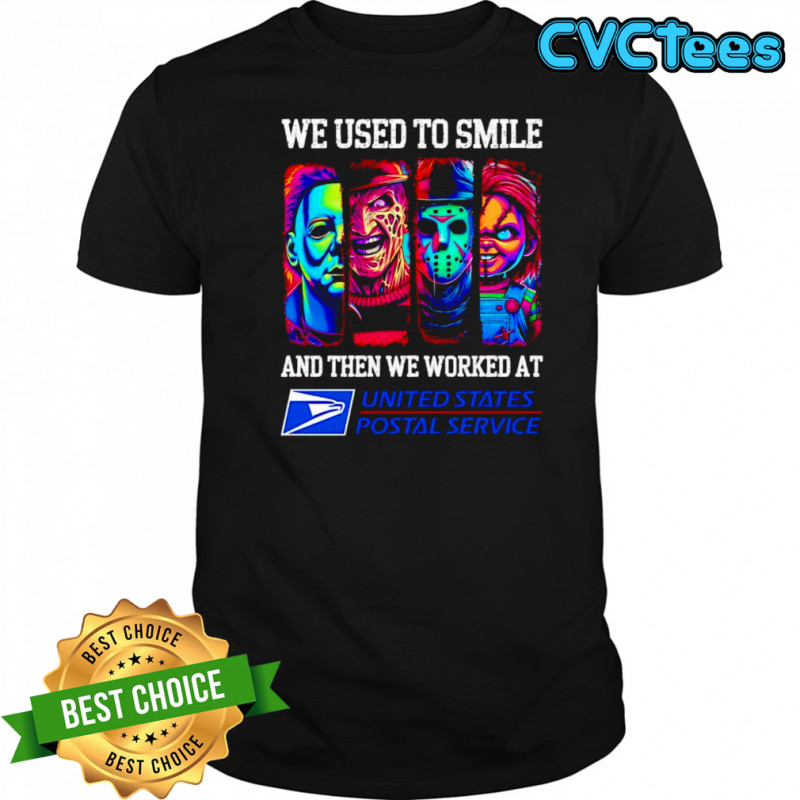 Horror characters we used to smile and then we worked at USPS shirt