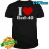 I Love Red-40 Funny shirt