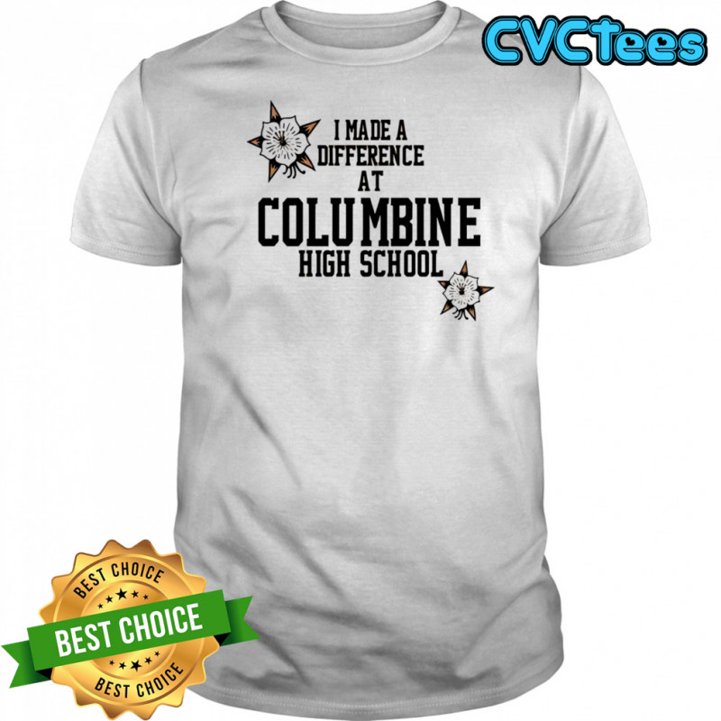 I made a difference at Columbine high school shirt