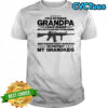 I’m A Veteran Grandpa I Risked My Life Protect Strangers Imagine What I Would Do To Protect My Grandkids T-Shirt